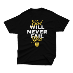 God Will Never Fail You Shirt