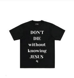 Don’t Die Without Knowing Jesus Shirt