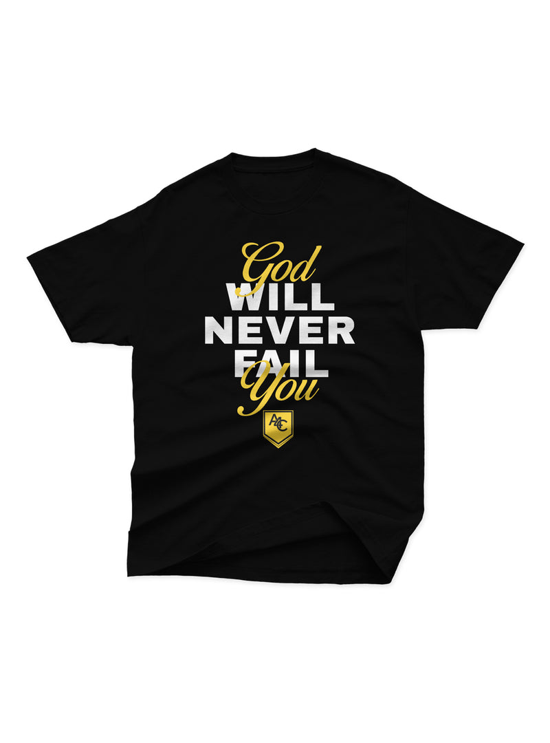God Will Never Fail You Shirt